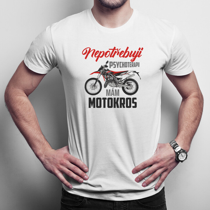 Nepotřebuji psychoterapii, mám motokros  - pánské tričko s potiskem
