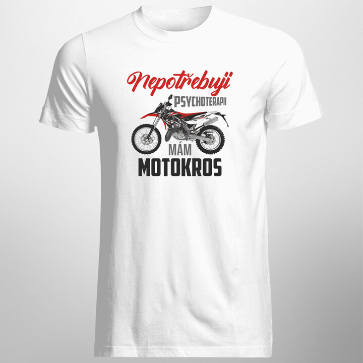 Nepotřebuji psychoterapii, mám motokros  - pánské tričko s potiskem