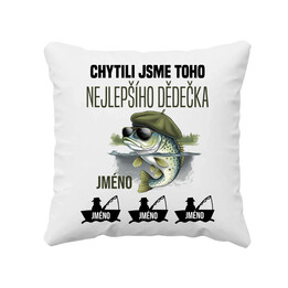 Chytili jsme toho nejlepšího dědečka + jména - polštář s potiskem