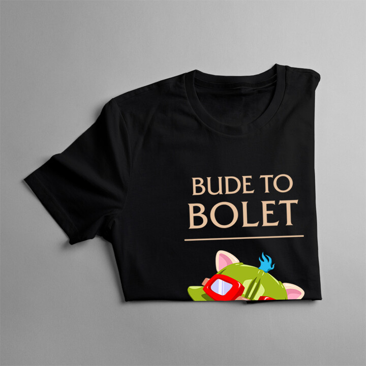 Bude to bolet  - pánské tričko s potiskem