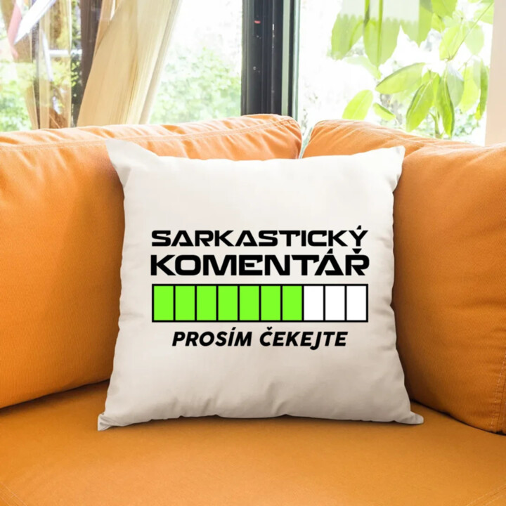Sarkastický komentář - prosím čekejte - polštář s potiskem