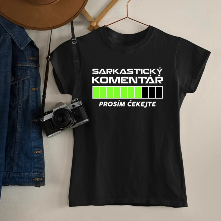 Sarkastický komentář - prosím čekejte  - dámské tričko s potiskem