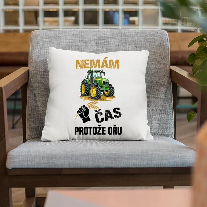 Nemám čas, protože ořu - polštář s potiskem