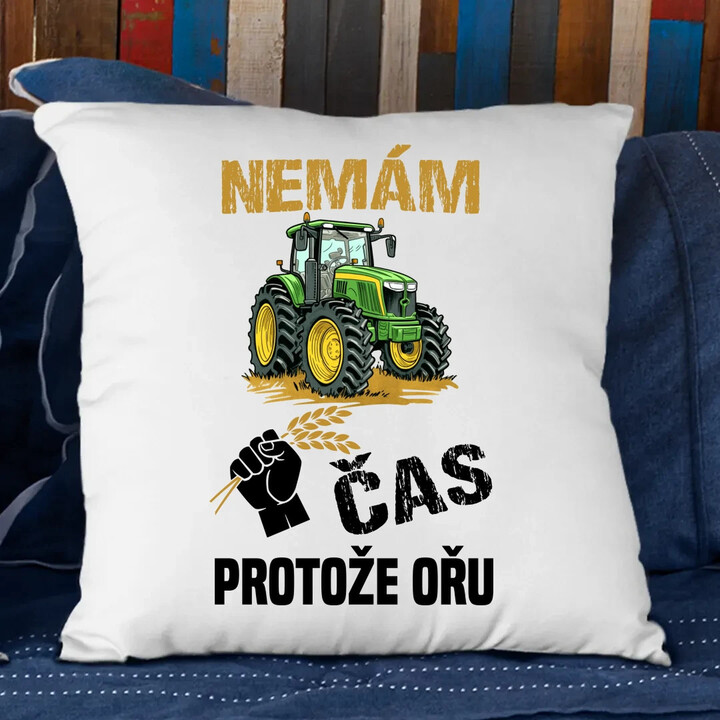 Nemám čas, protože ořu - polštář s potiskem