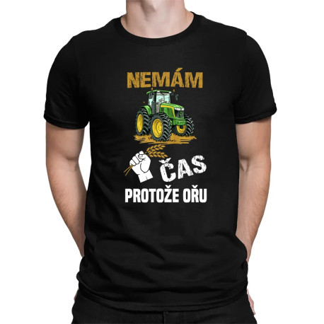 Nemám čas, protože ořu - pánské tričko s potiskem