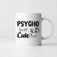 Psycho but cute - hrnek s potiskem