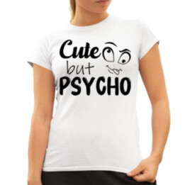 Cute but psycho  - dámské tričko s potiskem