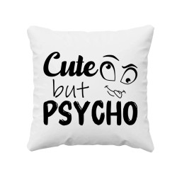 Cute but psycho - polštář s potiskem