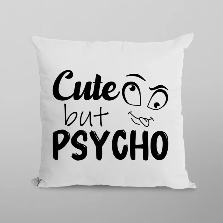Cute but psycho - polštář s potiskem