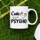 Cute but psycho - hrnek s potiskem