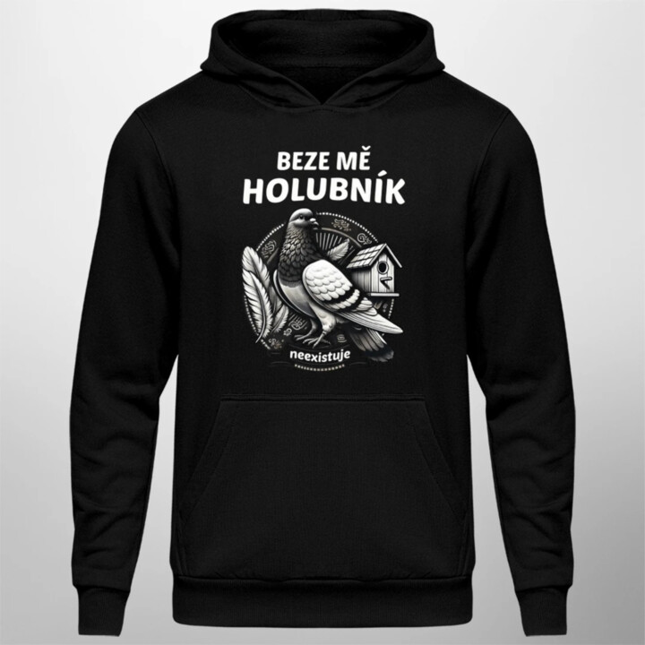 Beze mě holubník neexistuje - pánská mikina s potiskem
