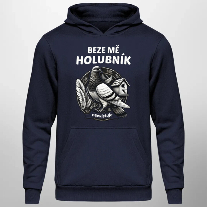 Beze mě holubník neexistuje - pánská mikina s potiskem