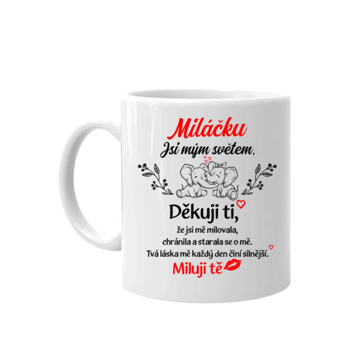 Miláčku Jsi mým světem - hrnek s potiskem