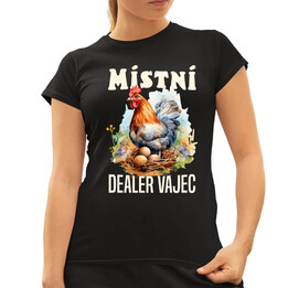 Místní dealer vajec  - dámské tričko s potiskem