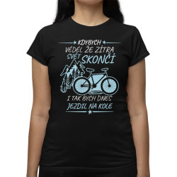 Kdybych věděl, že zítra svět skončí - kolo  - dámské tričko s potiskem