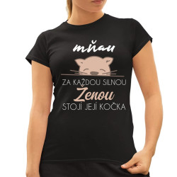 Za každou silnou ženou stojí její kočka - dámské tričko s potiskem