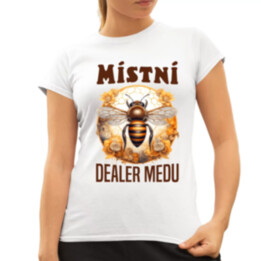 Místní dealer medu  - dámské tričko s potiskem