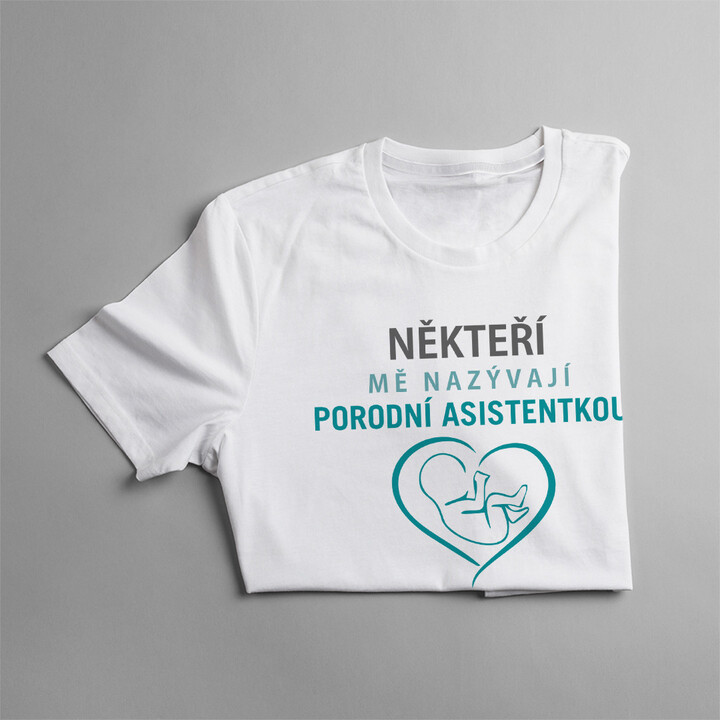 Někteří mě nazývají porodní asistentkou - dámské  tričko s potiskem