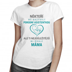 Někteří mě nazývají porodní asistentkou - dámské tričko s potiskem