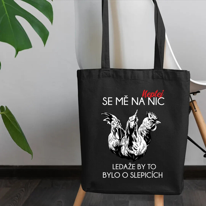 Neptej se mě na nic, ledaže by to bylo o slepicích - taška s potiskem
