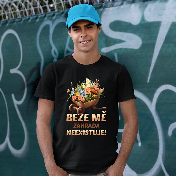 Beze mě zahrada neexistuje!  - pánské tričko s potiskem