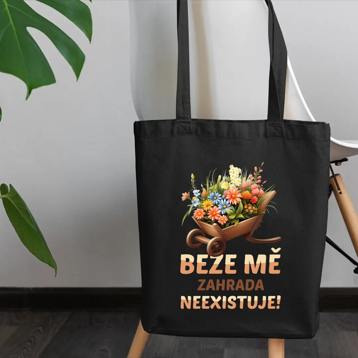 Beze mě zahrada neexistuje!  - taška s potiskem