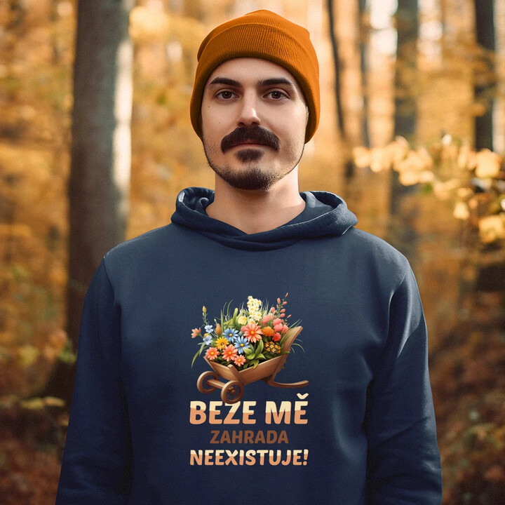 Beze mě zahrada neexistuje!  - pánská mikina s potiskem