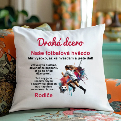 Drahá ... (dcero / vnučko) naše fotbalová hvězdo - polštář s potiskem - personalizovaný produkt