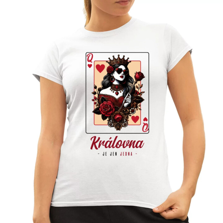 Královna je jen jedna v2  - dámské tričko s potiskem