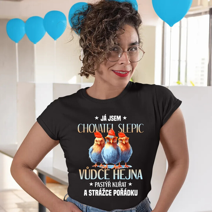 Já jsem chovatel slepic, vůdce hejna  - dámské tričko s potiskem