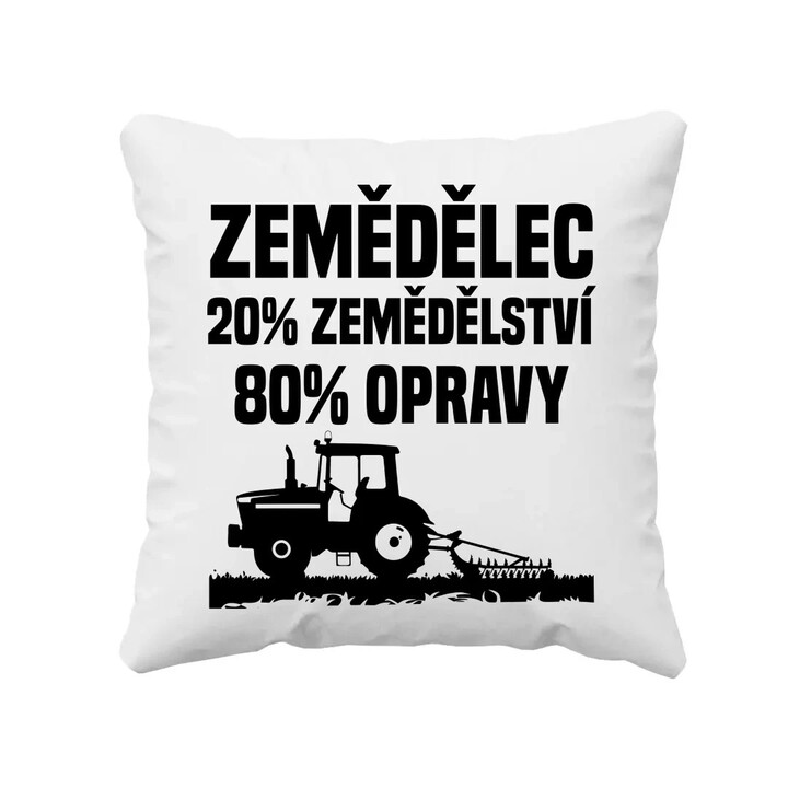 Zemědělec - 20% zemědělství, 80 % opravy - polštář s potiskem