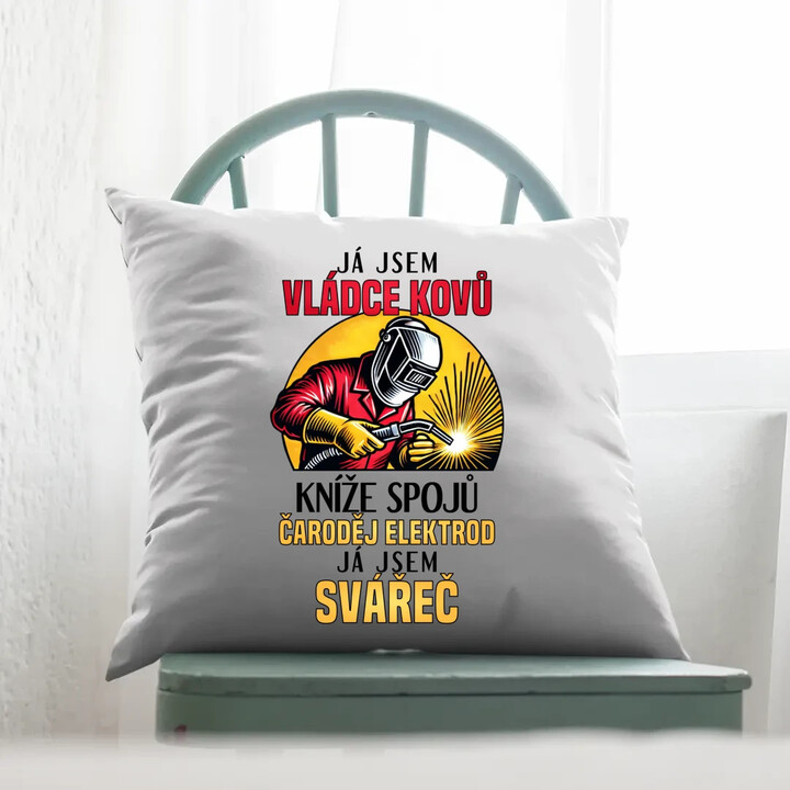 Já jsem vládce kovů - já jsem svářeč  - polštář s potiskem