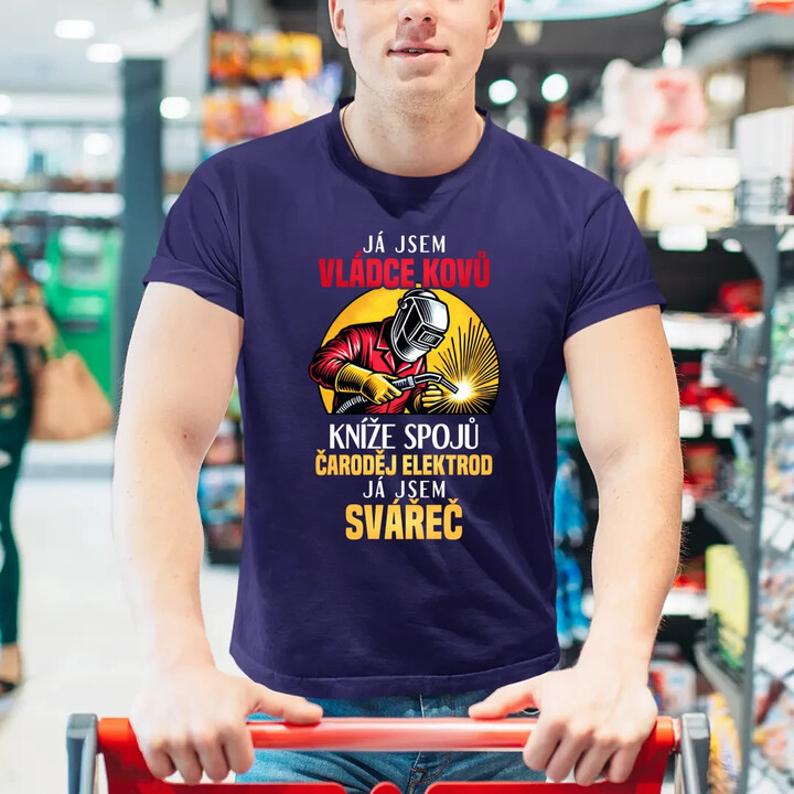 Já jsem vládce kovů - já jsem svářeč  - pánské tričko s potiskem