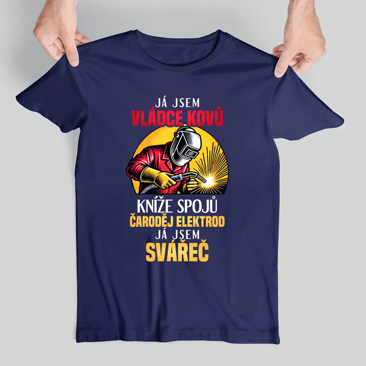 Já jsem vládce kovů - já jsem svářeč  - pánské tričko s potiskem