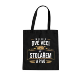 Miluji dvě věci - být stolařem a pivo - taška s potiskem
