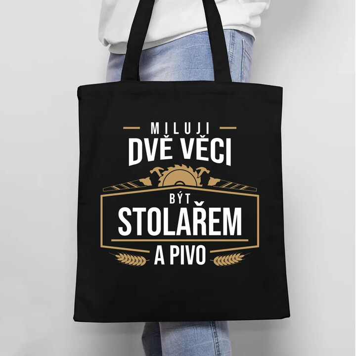 Miluji dvě věci - být stolařem a pivo - taška s potiskem