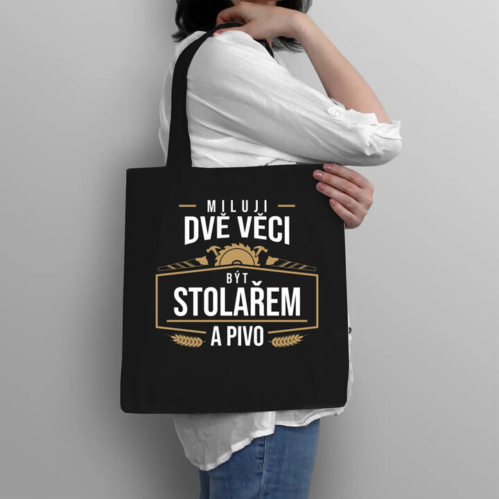 Miluji dvě věci - být stolařem a pivo - taška s potiskem