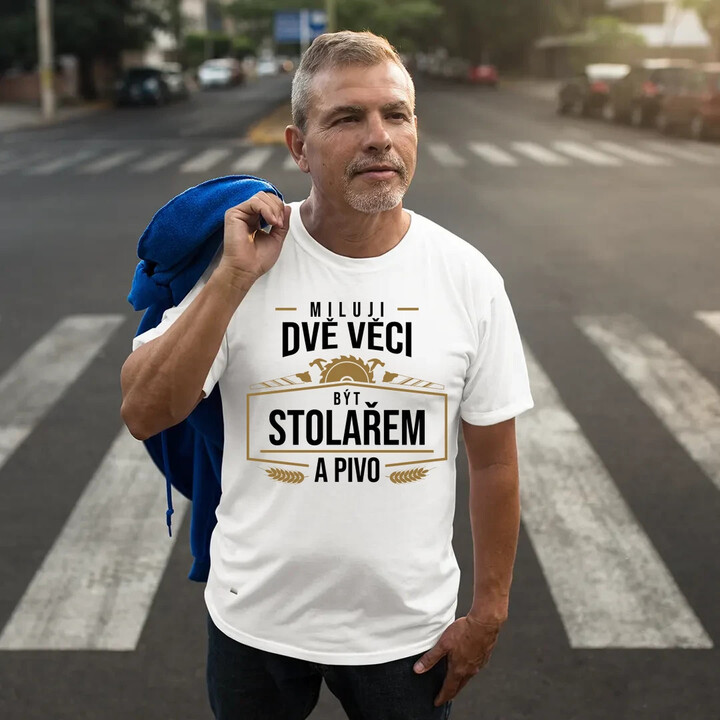 Miluji dvě věci - být stolařem a pivo - pánské tričko s potiskem