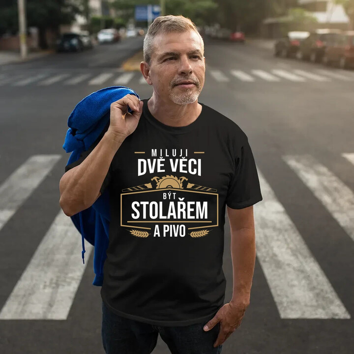 Miluji dvě věci - být stolařem a pivo - pánské tričko s potiskem