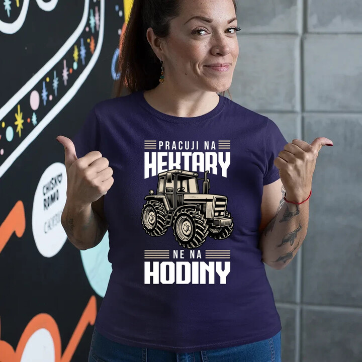 Pracuji na hektary, ne na hodiny  - dámské tričko s potiskem