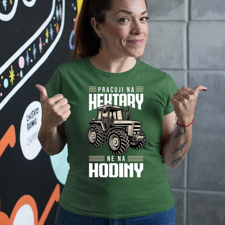 Pracuji na hektary, ne na hodiny  - dámské tričko s potiskem