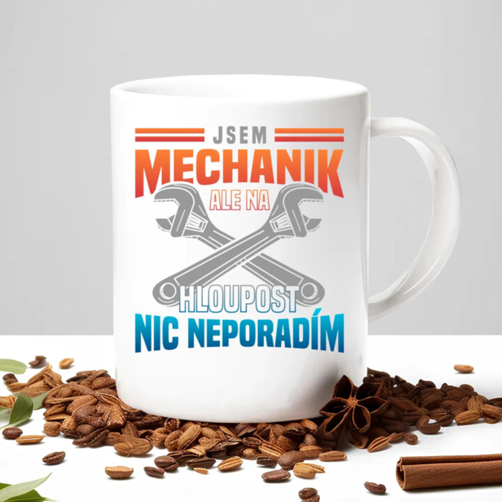 Jsem mechanik, ale na hloupost nic neporadím  - hrnek s potiskem