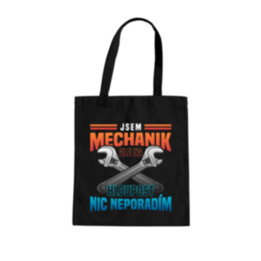 Jsem mechanik, ale na hloupost nic neporadím  - taška s potiskem