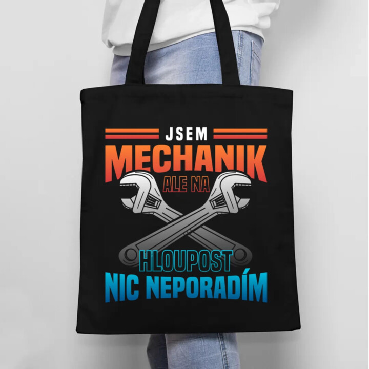 Jsem mechanik, ale na hloupost nic neporadím  - taška s potiskem