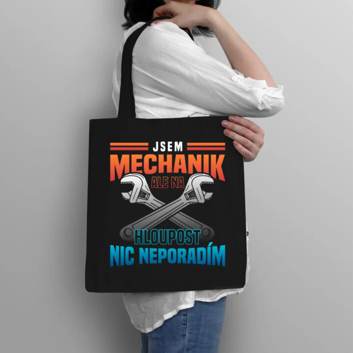 Jsem mechanik, ale na hloupost nic neporadím  - taška s potiskem