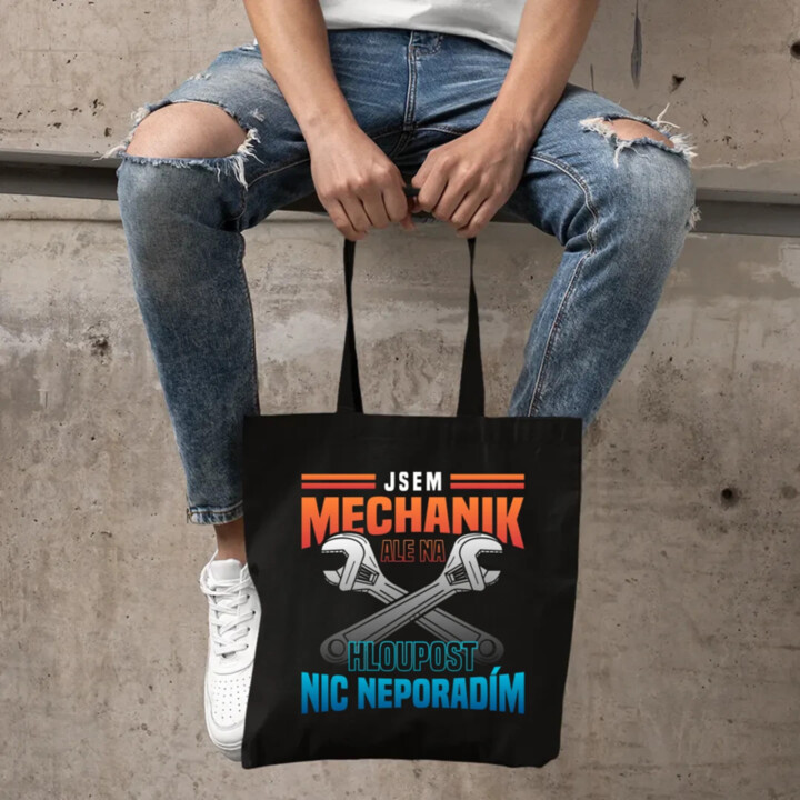 Jsem mechanik, ale na hloupost nic neporadím  - taška s potiskem