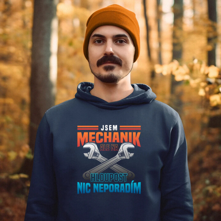 Jsem mechanik, ale na hloupost nic neporadím  - pánská mikina s potiskem