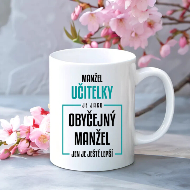 Manžel učitelky je jako obyčejný manžel - hrnek s potiskem