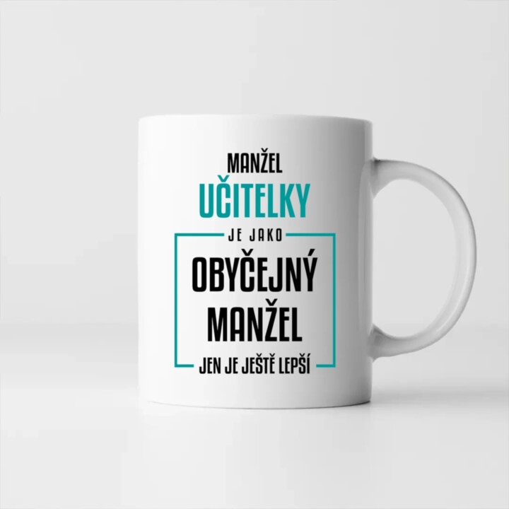 Manžel učitelky je jako obyčejný manžel - hrnek s potiskem