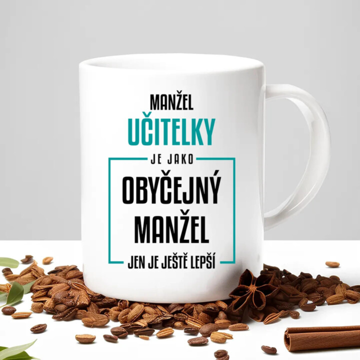 Manžel učitelky je jako obyčejný manžel - hrnek s potiskem